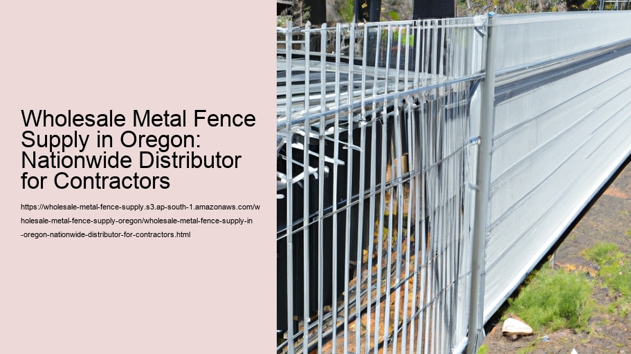 Wholesale Metal Fence Supply in Oregon: Nationwide Distributor for Contractors