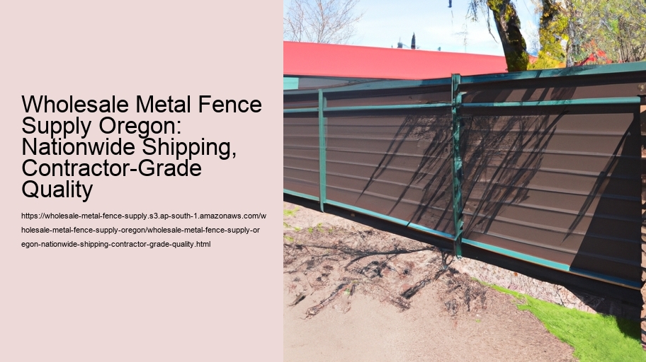 Wholesale Metal Fence Supply Oregon: Nationwide Shipping, Contractor-Grade Quality