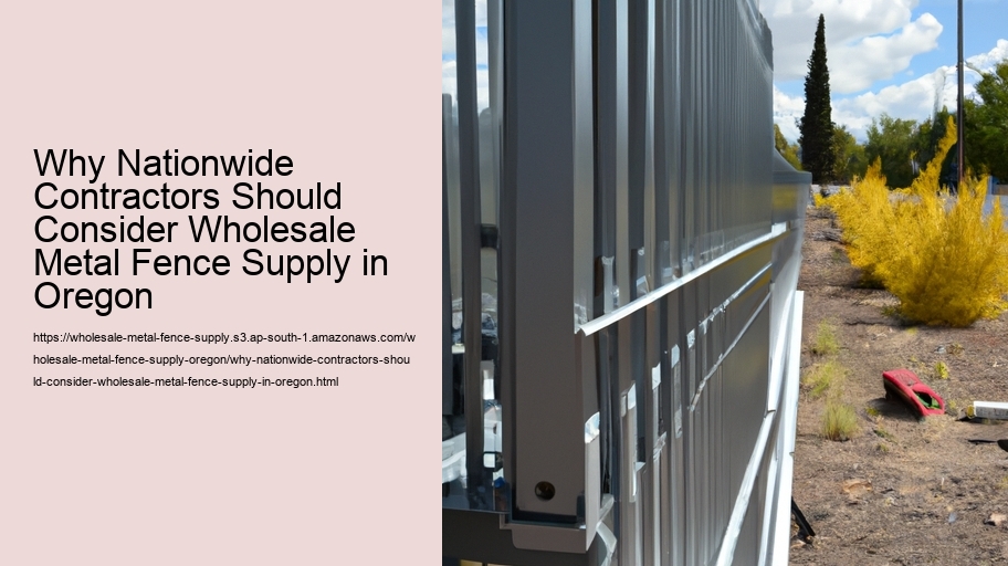 Why Nationwide Contractors Should Consider Wholesale Metal Fence Supply in Oregon